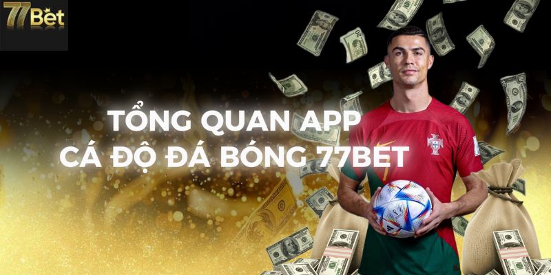 gioi-thieu-app-ca-do-da-bong-77bet